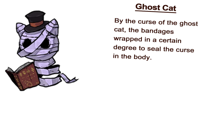 Ghost Cat By the curse of the ghost cat, the bandages wrapped in a certain degree to seal the curse in the body.