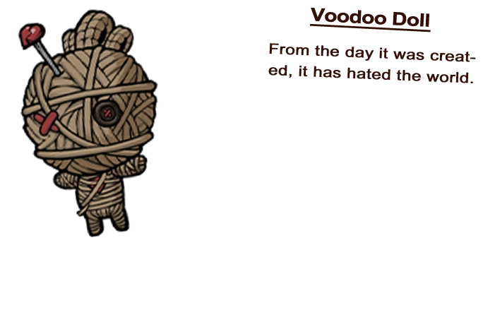 Voodoo Doll From the day it was created, it has hated the world.
