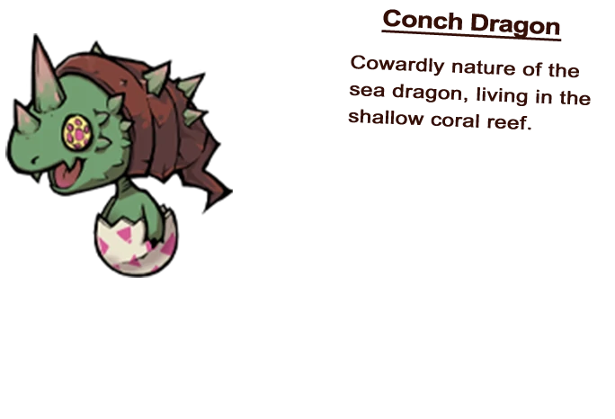Conch Dragon Cowardly nature of the sea dragon, living in the shallow coral reef.